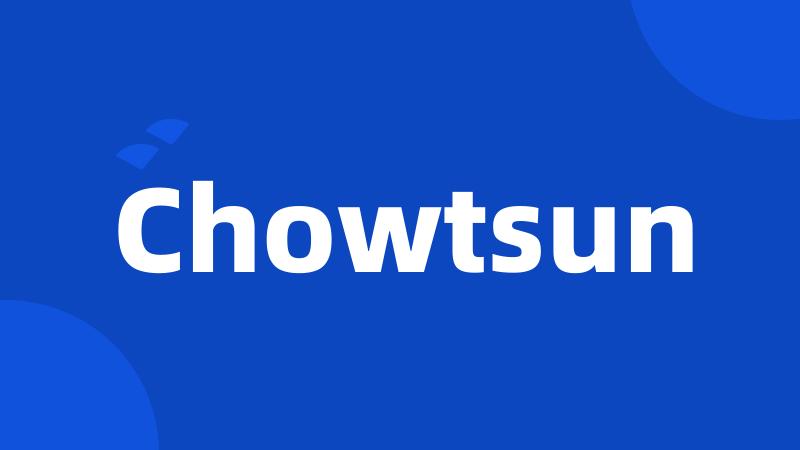 Chowtsun