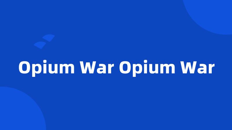Opium War Opium War