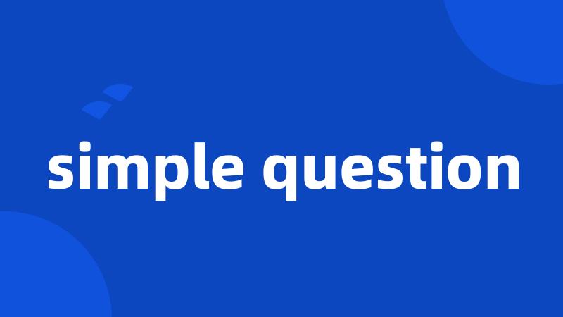 simple question