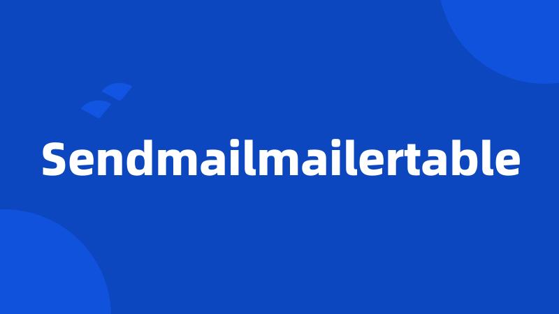 Sendmailmailertable