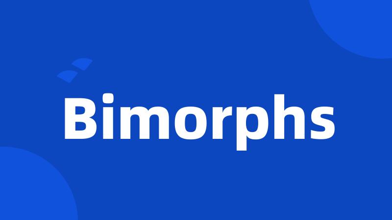 Bimorphs