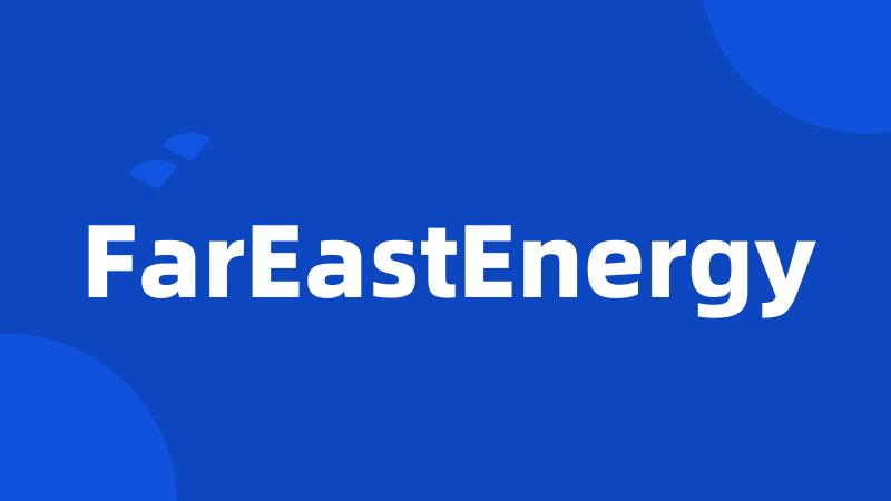 FarEastEnergy