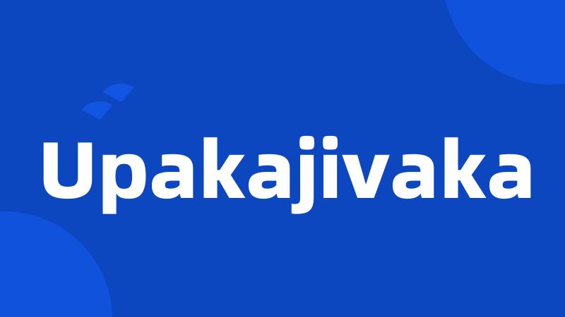 Upakajivaka