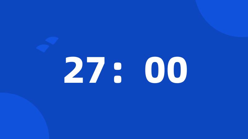 27：00