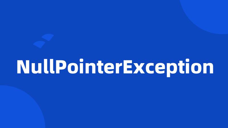 NullPointerException