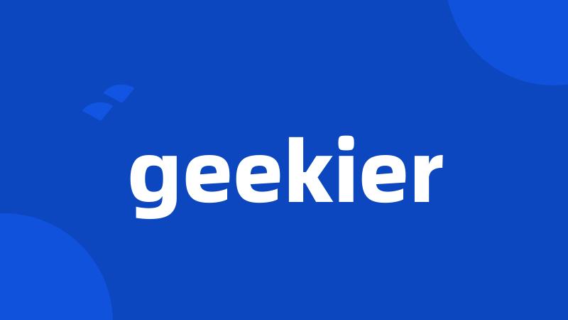 geekier