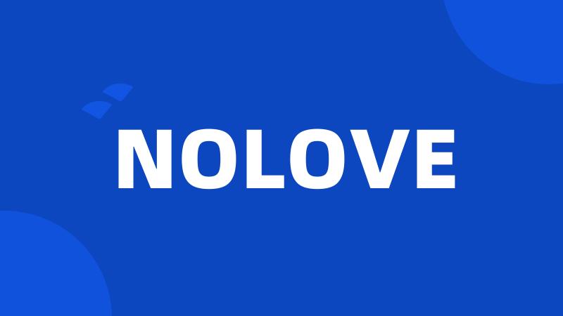 NOLOVE