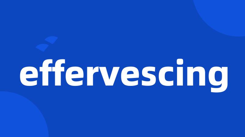 effervescing