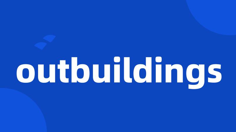 outbuildings