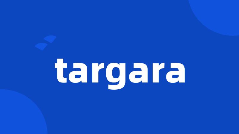 targara