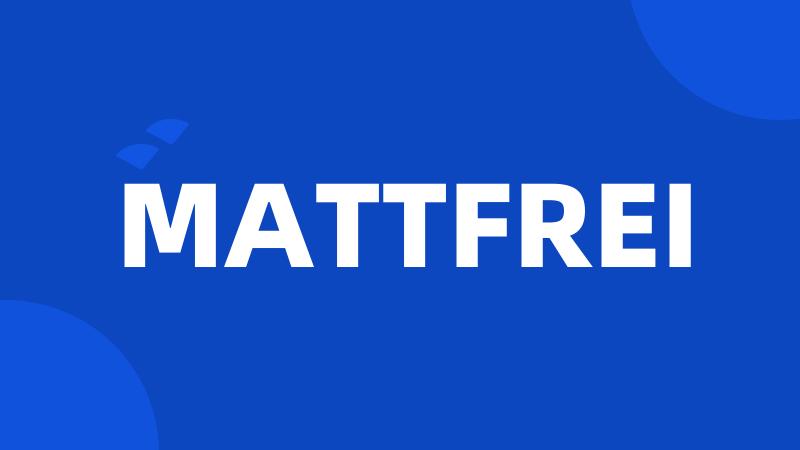 MATTFREI