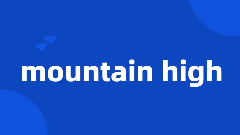 mountain high