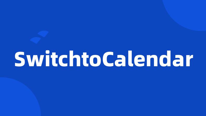 SwitchtoCalendar