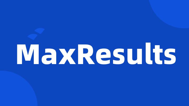 MaxResults
