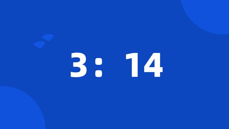 3:14