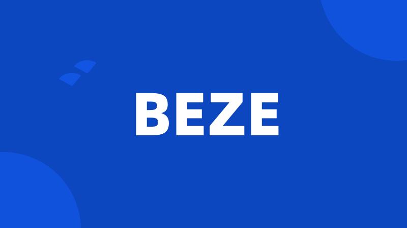 BEZE