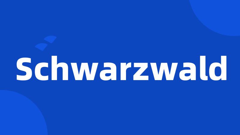 Schwarzwald