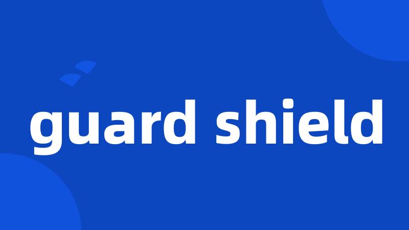 guard shield