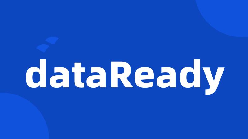 dataReady
