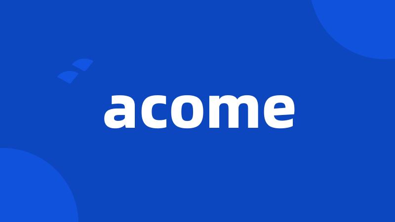 acome