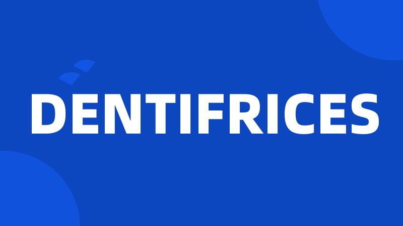 DENTIFRICES