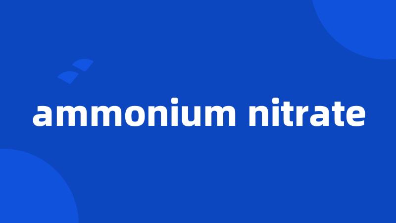 ammonium nitrate