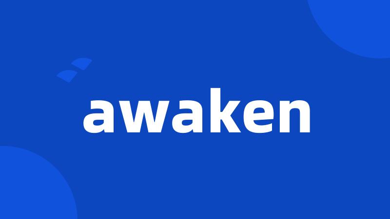 awaken