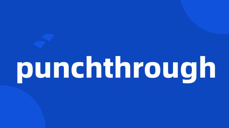 punchthrough