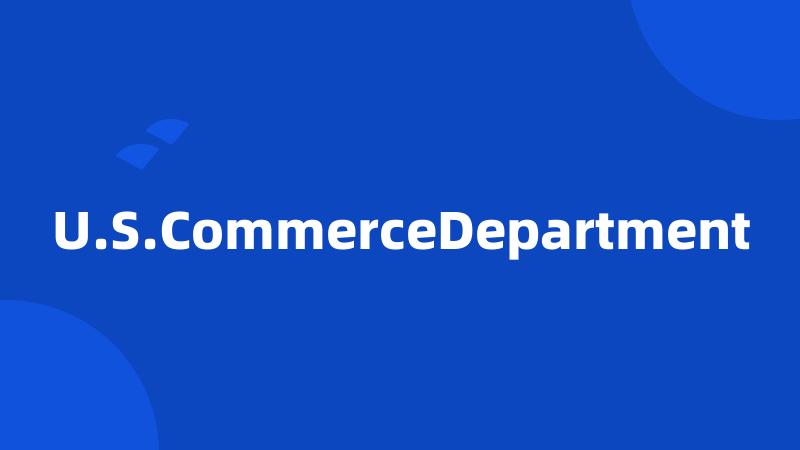U.S.CommerceDepartment