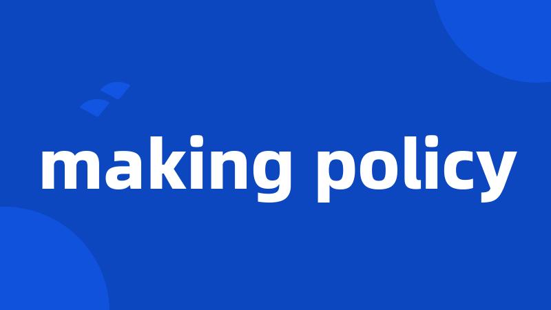 making policy