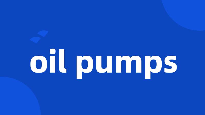 oil pumps