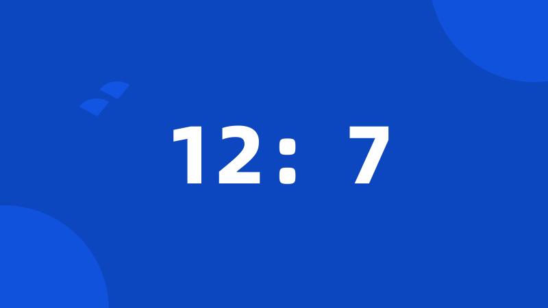 12:7