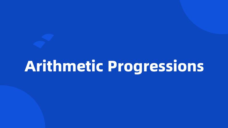 Arithmetic Progressions