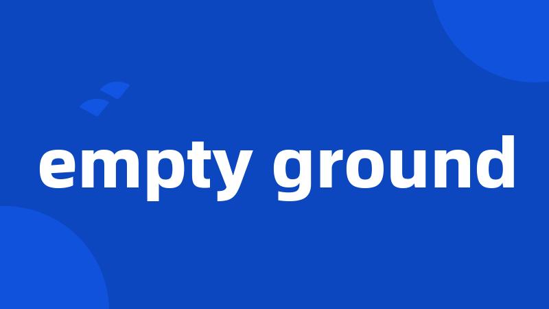 empty ground