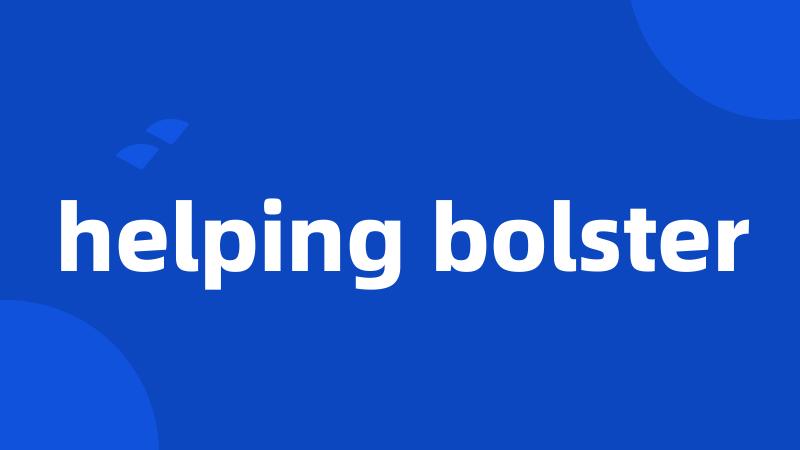 helping bolster