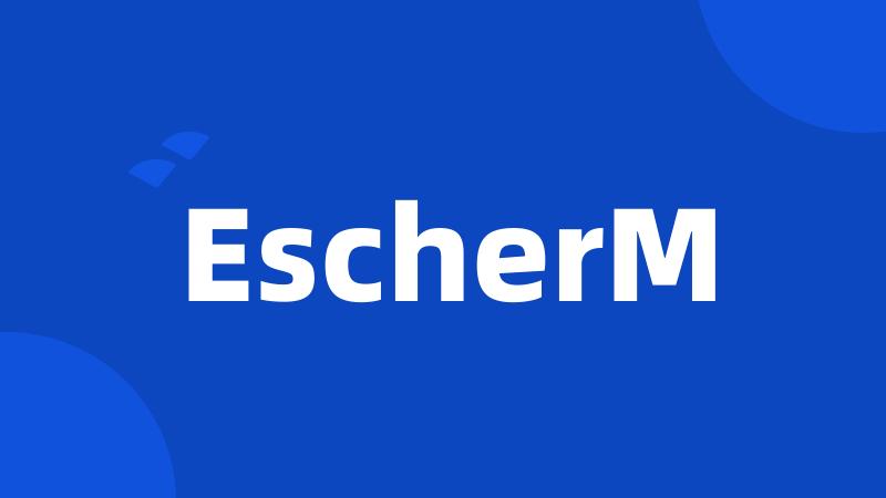 EscherM