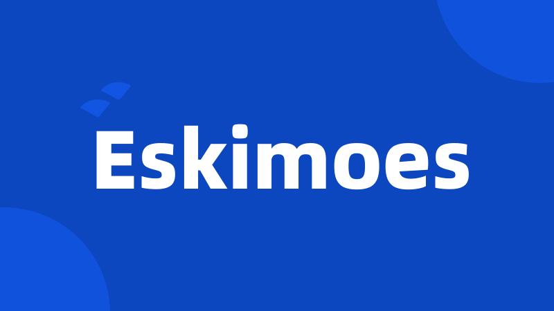 Eskimoes