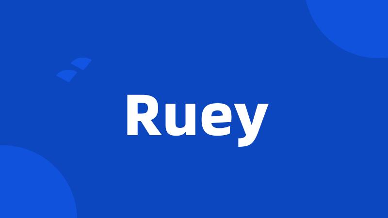 Ruey