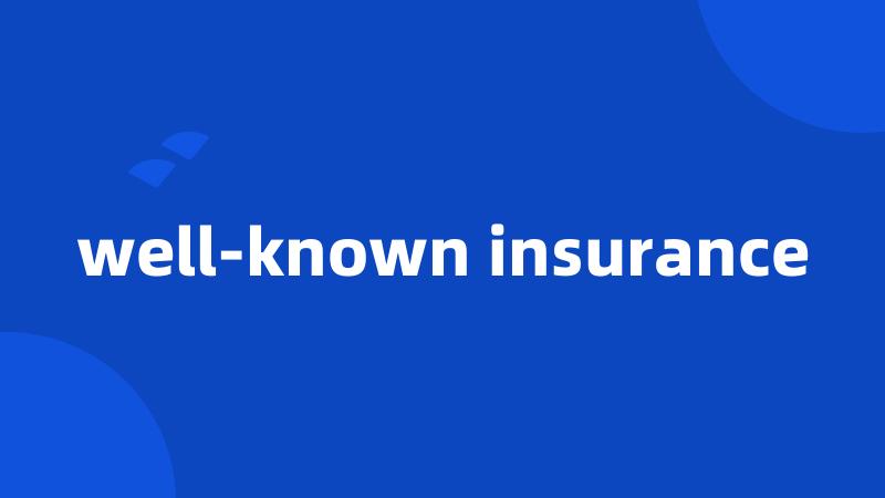 well-known insurance