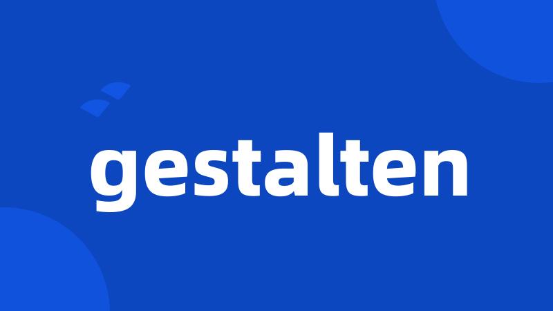 gestalten