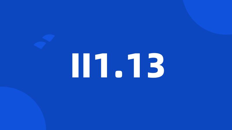 II1.13