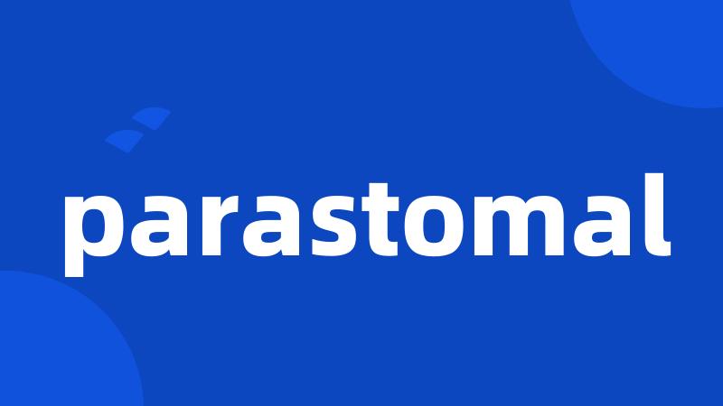 parastomal