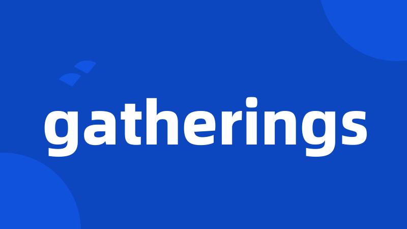 gatherings