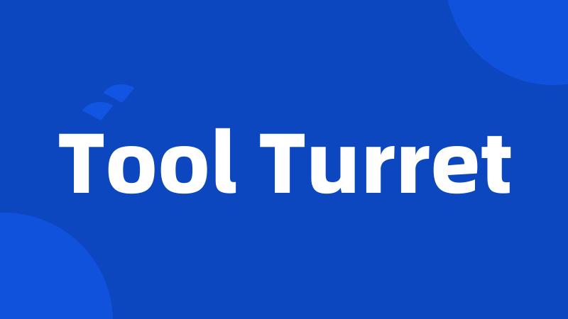 Tool Turret