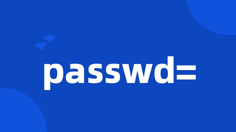 passwd=