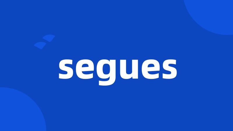 segues