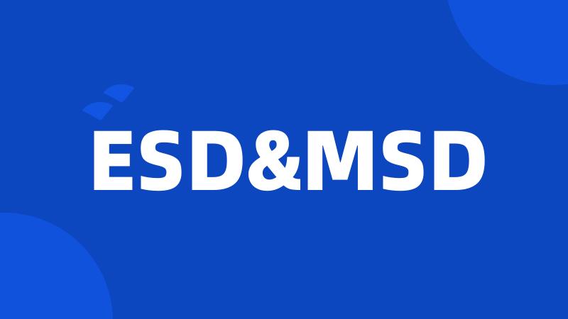 ESD&MSD