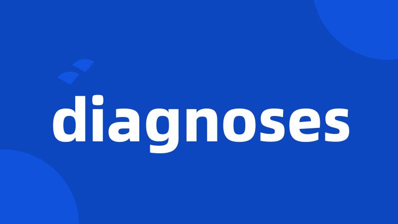 diagnoses