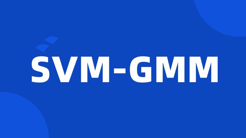 SVM-GMM