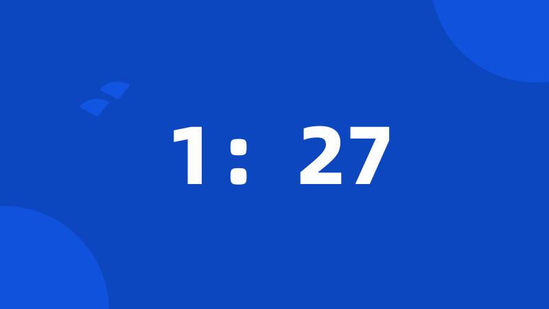 1:27